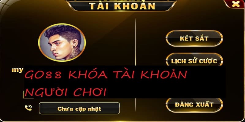 Khóa tài khoản Go88 Khóa tài khoản Go88